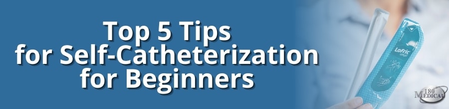 tips for self-catheterization for beginners