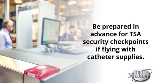 prepare in advance for tsa security if flying with catheters