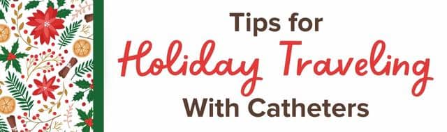 tips for holiday traveling with catheters