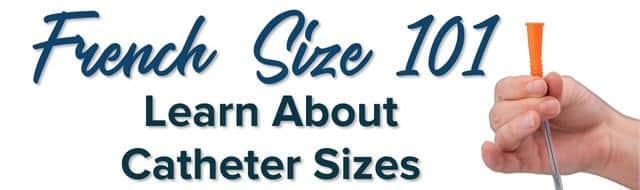 French Size 101 Learn about catheter size (french sizes)