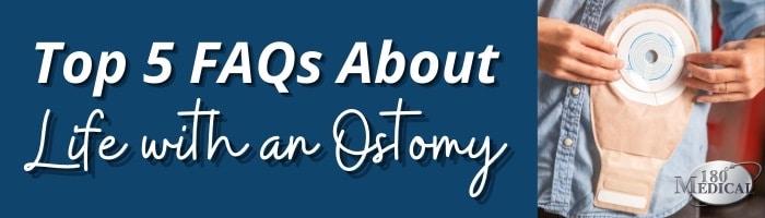 Top 5 FAQs About Life with an Ostomy