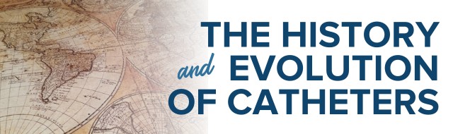 the history and evolution of catheters
