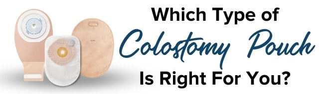 which type of colostomy bag (pouch) is right for you