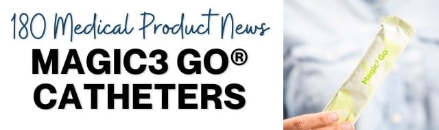 180 medical product news magic3 go catheters