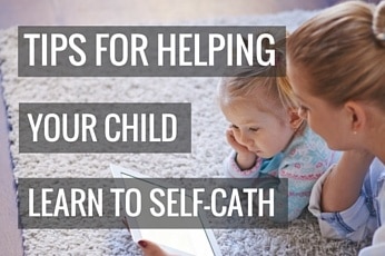 Tips for Helping Your Child Learn Self-Catheterization