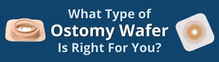 what type of ostomy wafer is right for you