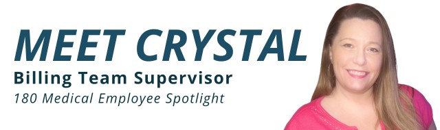 Meet Crystal - Billing Department Employee Spotlight at 180 Medical