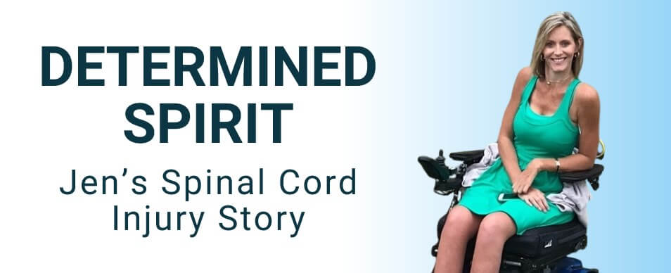 Determined Spirit - Jen's Spinal Cord Injury Story