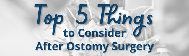 5 Things to Consider After Your Ostomy Surgery