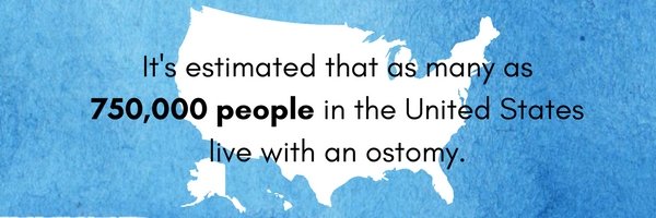 as many as 750,000 people live with an ostomy in America