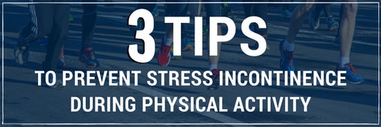 3 tips to prevent stress incontinence during exercise