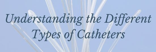 understanding the different types of catheters blog header