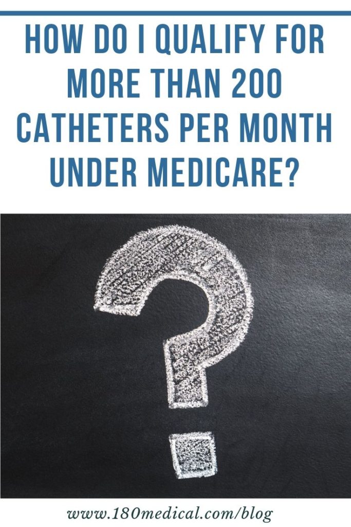 how to qualify for more than 200 catheters per month with medicare