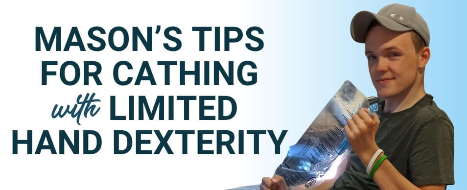 Mason's Tips for Self-Cathing with Limited Hand Dexterity