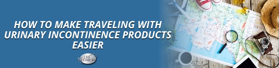 How to Make Traveling With Urinary Incontinence Products Easier