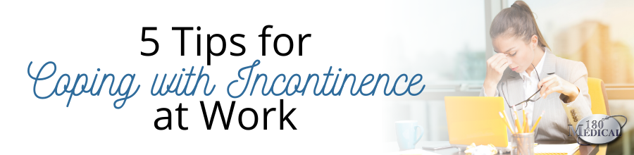 5 tips for coping with incontinence at work