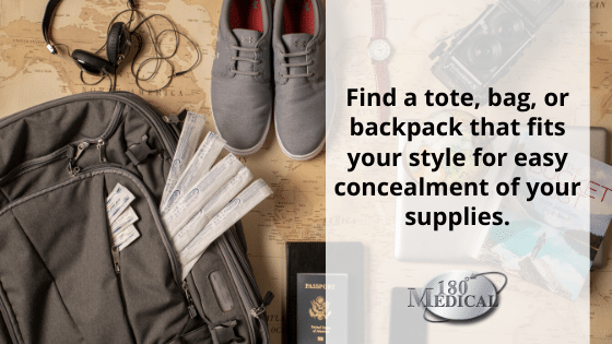 Use a bag or backpack for easy concealment of your supplies