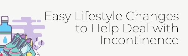 Easy Lifestyle Changes to Help Deal with Incontinence