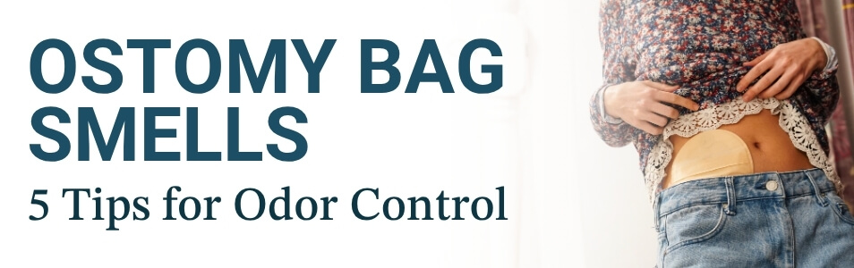 ostomy bag smells - 5 tips for odor control