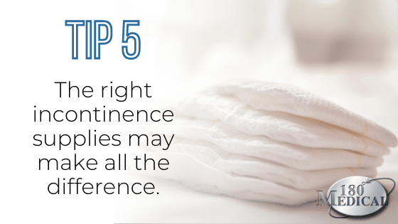 Tip 5 get the right incontinence supplies to reduce stress