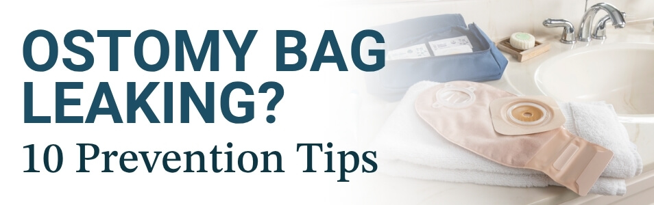 ostomy bag leaking - 10 prevention tips