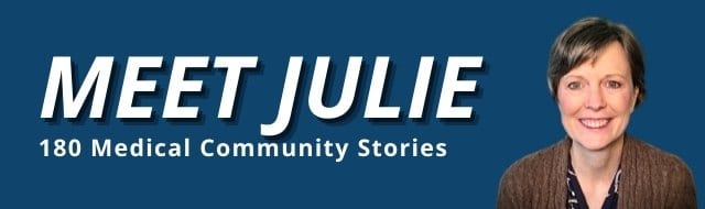 Meet Julie, 180 Medical Community Stories