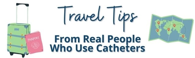 Travel Tips From and For Real People Who Use Catheters