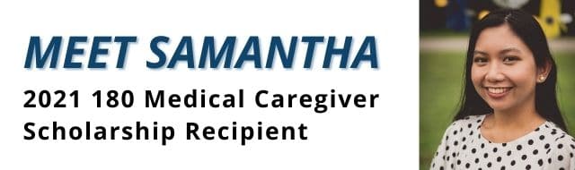 Meet Samantha, 2021 180 Medical Caregiver Scholarship Recipient