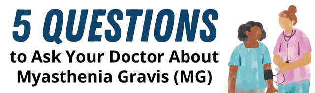 5 Questions to Ask About Myasthenia Gravis
