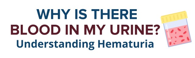 why is blood in my urine - understanding hematuria