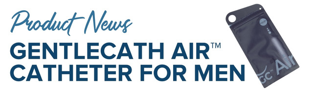 Product News - GentleCath Air Catheter for Men